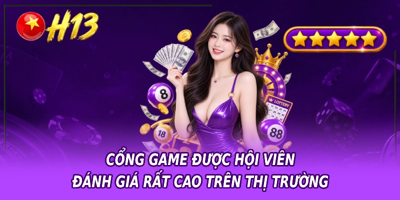 Cổng game được hội viên đánh giá rất cao trên thị trường